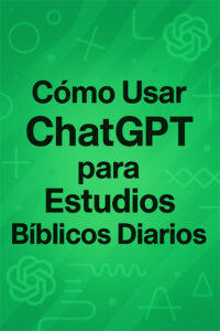 Cómo Usar ChatGPT para Estudios Bíblicos Diarios