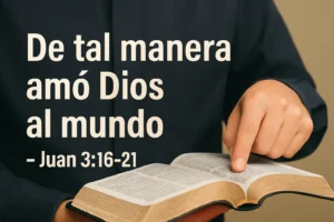De tal manera amó Dios al mundo – Juan 3 16