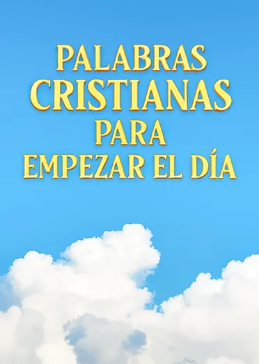 Palabras Cristianas Para Empezar El Día » palabras cristianas Palabras Cristianas Para Empezar El Día