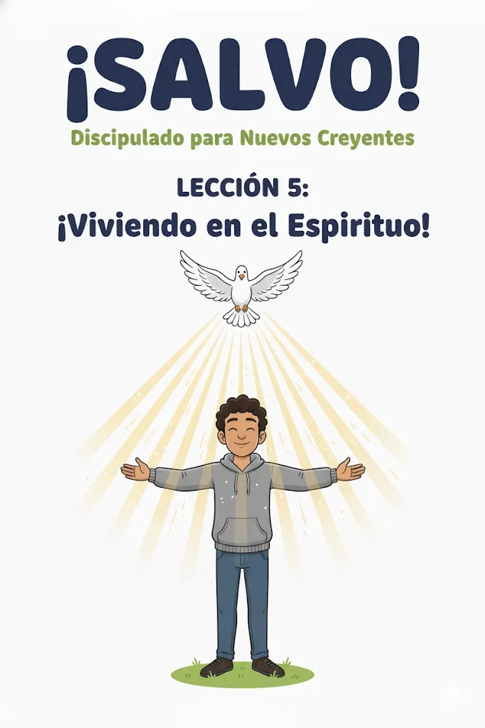Discipulado para Nuevos Creyentes – LECCIÓN 5: Viviendo en el Espíritu