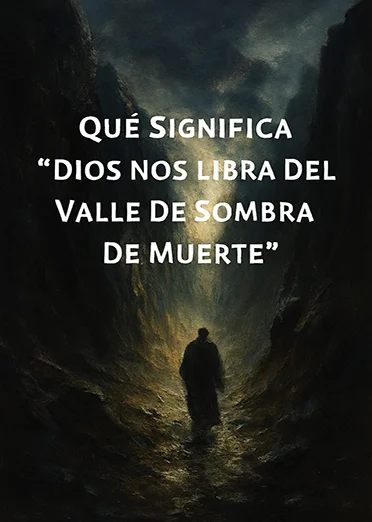 Dios Nos Libra Del Valle De Sombra De Muerte