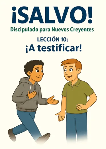 Discipulado para Nuevos Creyentes – LECCIÓN 10: ¡A testificar!